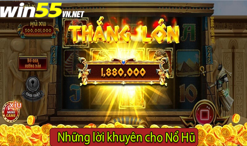 Những lời khuyên cho Nổ Hũ